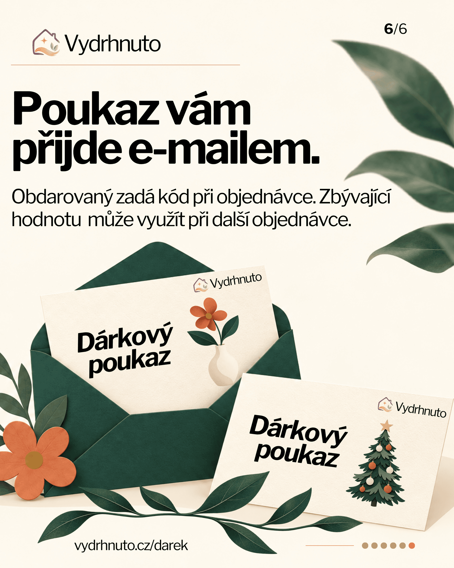Poukaz vám přijde e-mailem. Kód zadáte při objednávce a zbývající hodnotu využijete příště.
